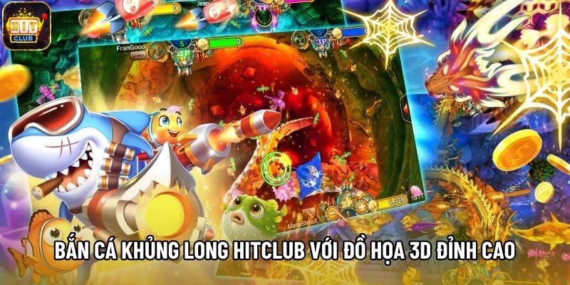 Bắn cá khủng long Hitclub với đồ họa 3D đỉnh cao