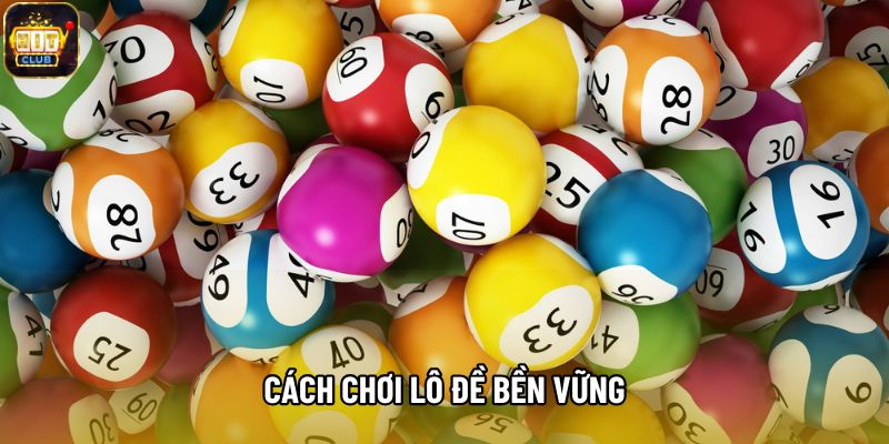 Cách chơi lô đề bền vững