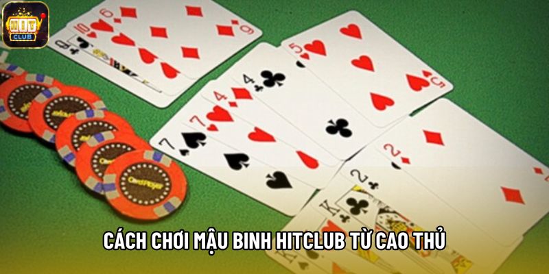 Cách chơi Mậu Binh Hitclub từ cao thủ