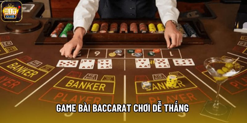 Game bài Baccarat chơi dễ thắng