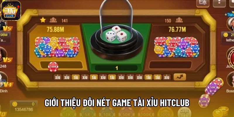 Giới thiệu đôi nét game Tài Xỉu Hitclub