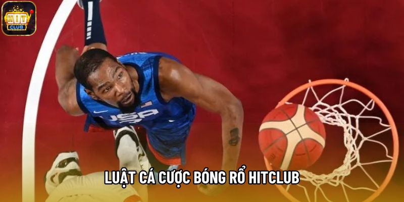 Luật cá cược bóng rổ Hitclub