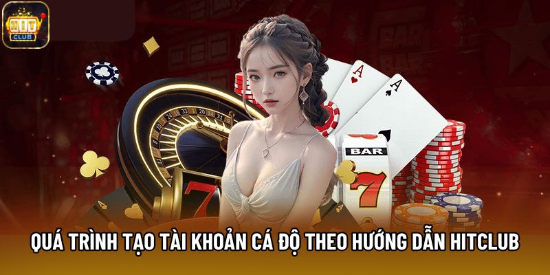 Quá trình tạo tài khoản cá độ theo hướng dẫn Hitclub