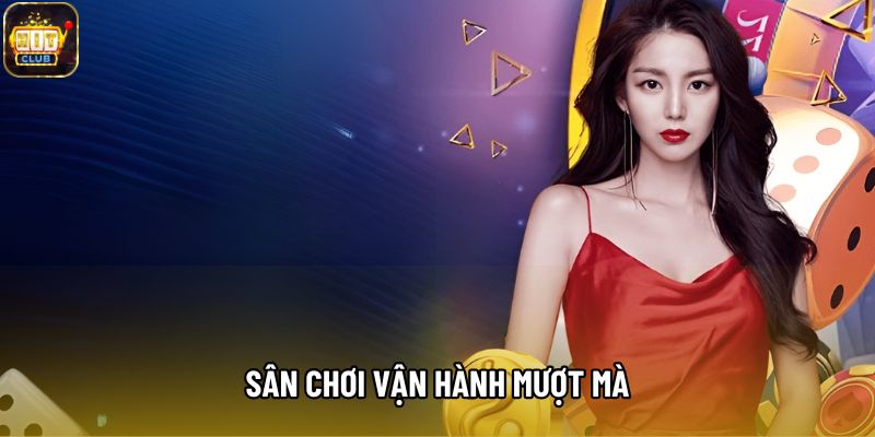 Sân chơi vận hành mượt mà
