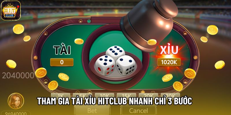 Tham gia Tài Xỉu Hitclub nhanh chỉ 3 bước 