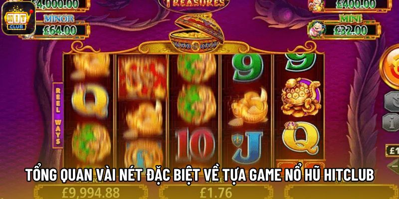 Tổng quan vài nét đặc biệt về tựa game nổ hũ Hitclub