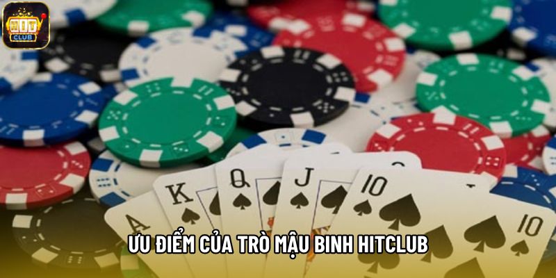 Ưu điểm của trò Mậu Binh Hitclub